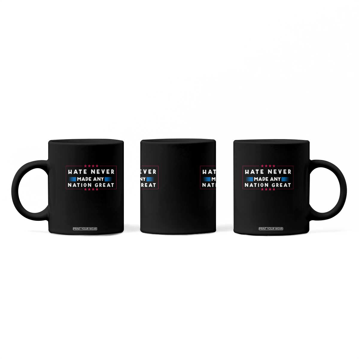 Hate Never Made Any Nation Great Coffee Mug TS02 Print Your Wear