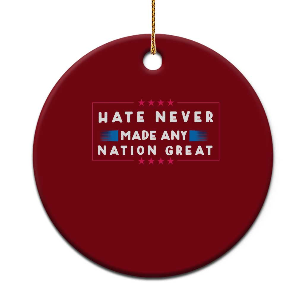 Hate Never Made Any Nation Great Ceramic Ornament TS02 1pc Red Print Your Wear