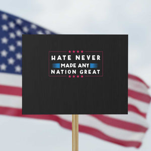 Hate Never Made Any Nation Great Protest Sign TS02 Horizontal 18" × 24" Black Print Your Wear