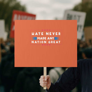 Hate Never Made Any Nation Great Protest Sign TS02 Horizontal 18" × 24" Orange Print Your Wear