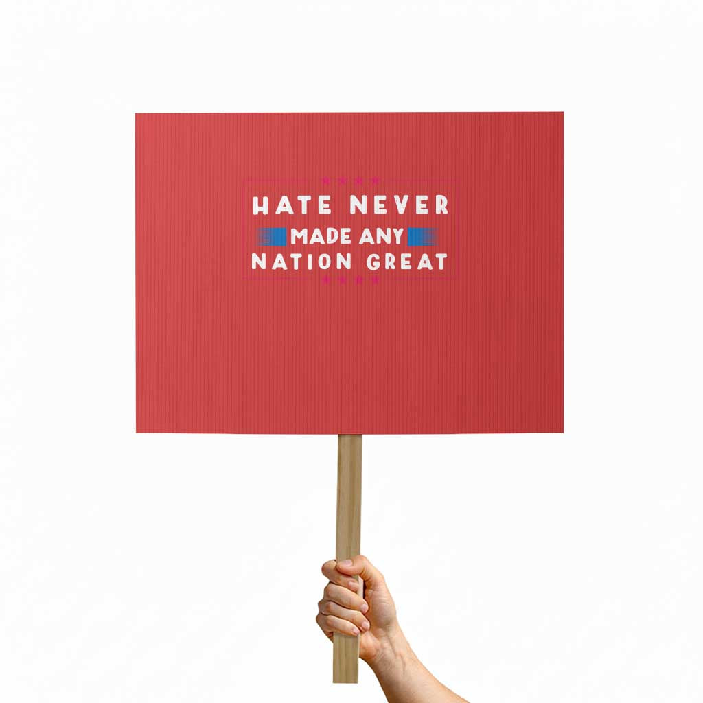 Hate Never Made Any Nation Great Protest Sign TS02 Horizontal 18" × 24" Red Print Your Wear