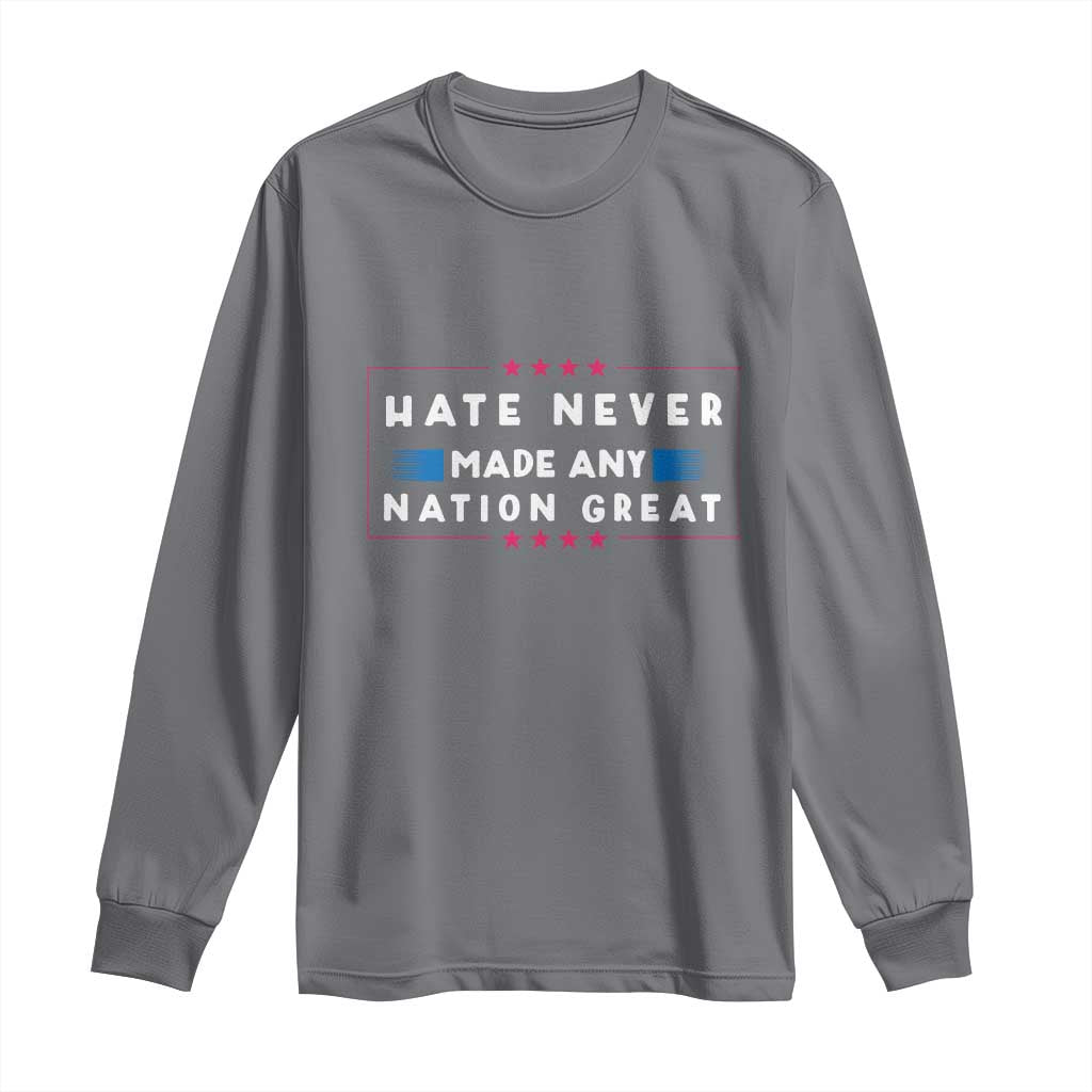 Hate Never Made Any Nation Great Long Sleeve Shirt TS02 Charcoal Print Your Wear