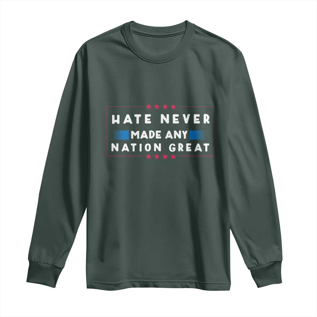 Hate Never Made Any Nation Great Long Sleeve Shirt TS02 Dark Forest Green Print Your Wear