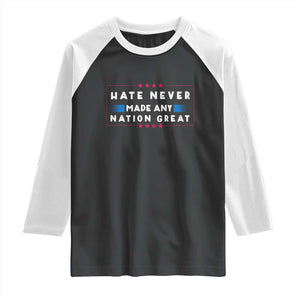 Hate Never Made Any Nation Great Raglan Shirt TS02 Black White Print Your Wear