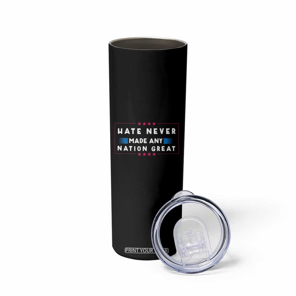 Hate Never Made Any Nation Great Skinny Tumbler TS02 Print Your Wear