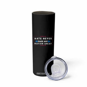 Hate Never Made Any Nation Great Skinny Tumbler TS02 Print Your Wear