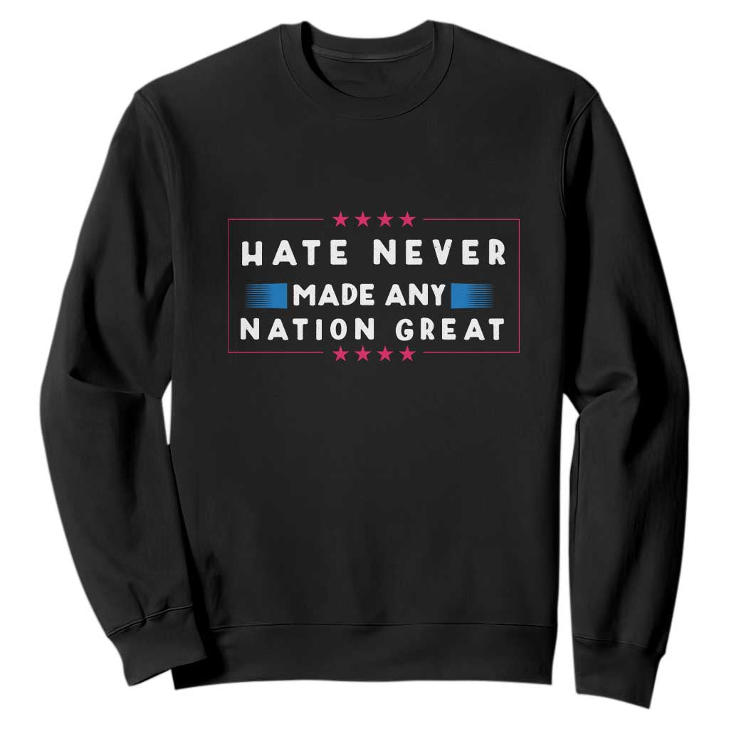 Hate Never Made Any Nation Great Sweatshirt TS02 Black Print Your Wear