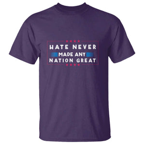 Hate Never Made Any Nation Great T Shirt - Anti Hate Political Activism Solidarity Tee TS02 Purple Print Your Wear