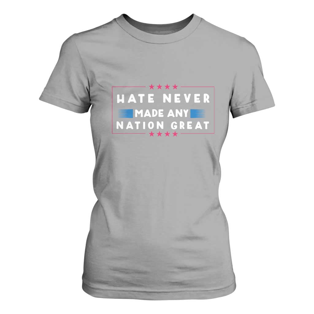 Hate Never Made Any Nation Great T Shirt For Women TS02 Sport Gray Print Your Wear