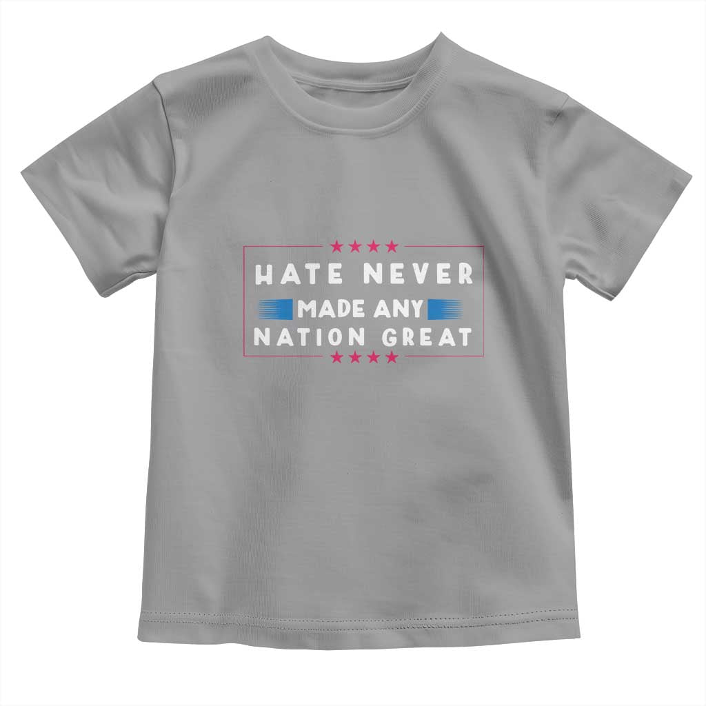 Hate Never Made Any Nation Great Toddler T Shirt TS02 Sport Gray Print Your Wear