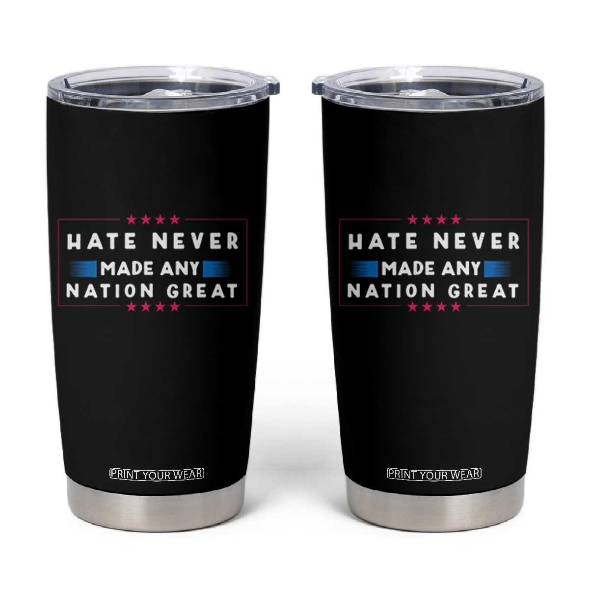Hate Never Made Any Nation Great Tumbler Cup TS02 Black Print Your Wear