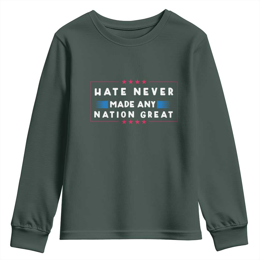 Hate Never Made Any Nation Great Youth Sweatshirt TS02 Dark Forest Green Print Your Wear