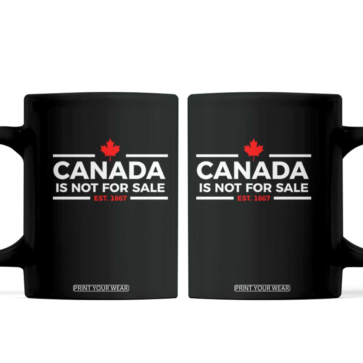 Canada Is Not For Sale Est. 1867 Coffee Mug TS02 Black Print Your Wear