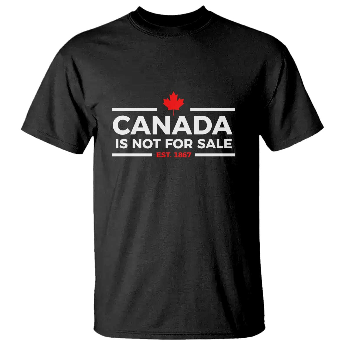 Canada Is Not For Sale Est. 1867 T Shirt TS02 Black Print Your Wear