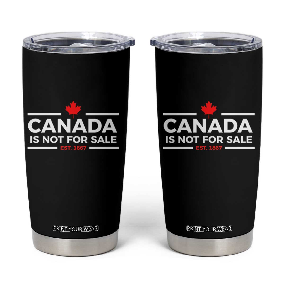 Canada Is Not For Sale Est. 1867 Tumbler Cup TS02 Black Print Your Wear