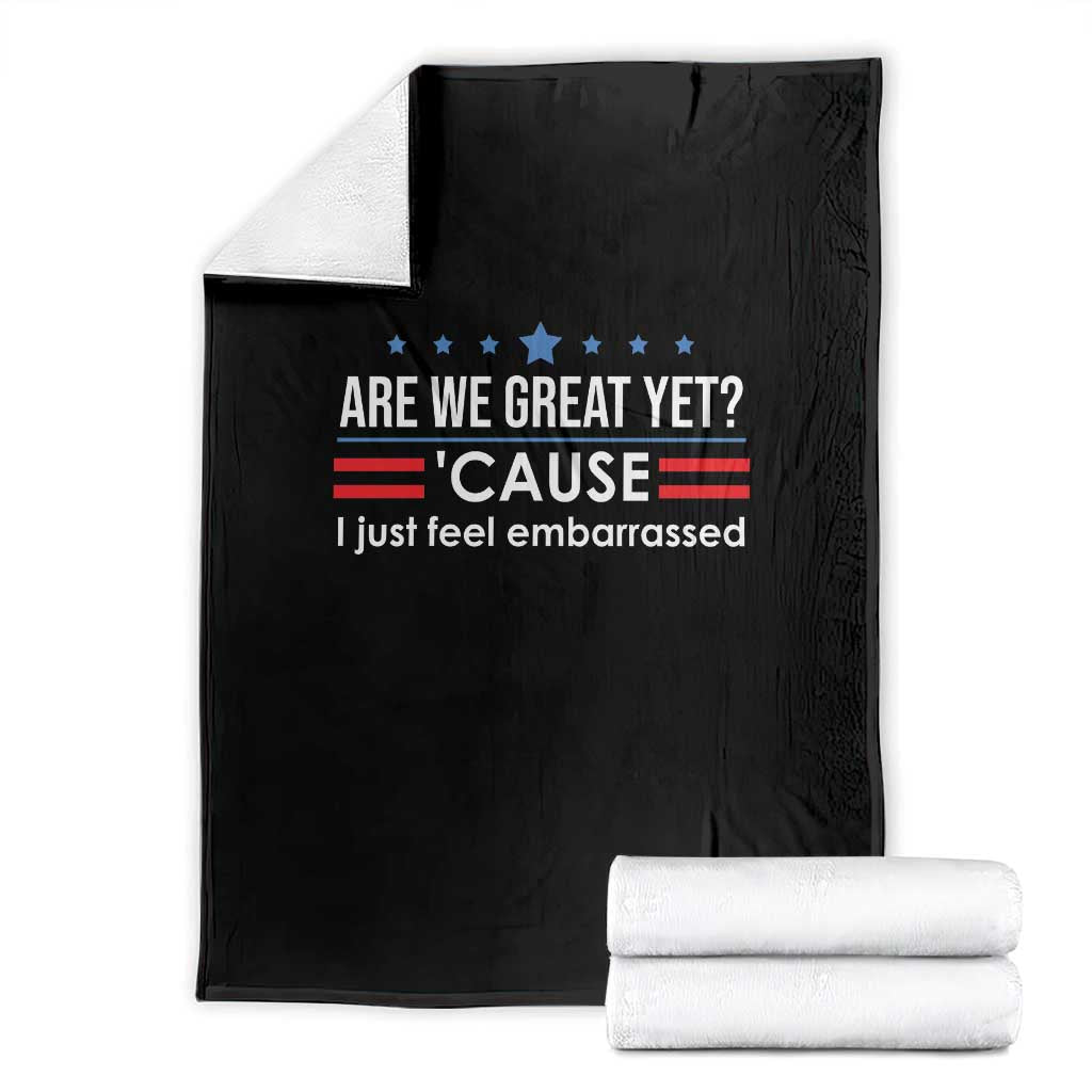 Are We Great Yet I Just Feel Embarrassed Throw Blanket Political Satire Stars and Stripes TS02 Black Print Your Wear