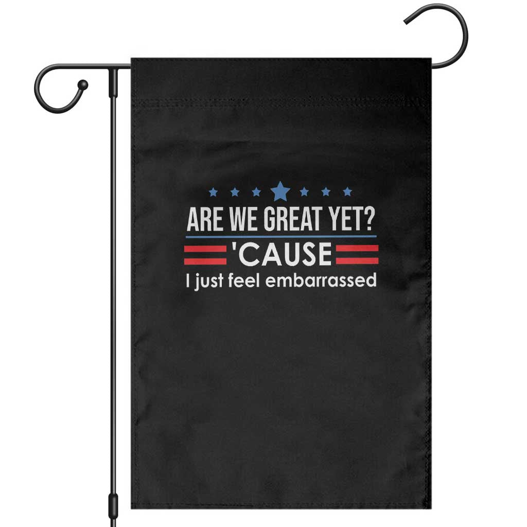 Are We Great Yet I Just Feel Embarrassed Garden Flag Political Satire Stars and Stripes TS02 Black Print Your Wear