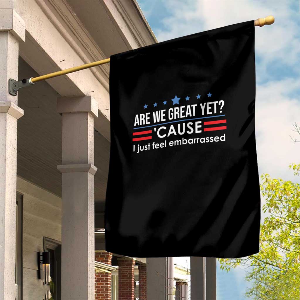 Are We Great Yet I Just Feel Embarrassed Garden Flag Political Satire Stars and Stripes TS02 Print Your Wear