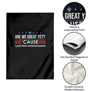Are We Great Yet I Just Feel Embarrassed Garden Flag Political Satire Stars and Stripes TS02 Print Your Wear