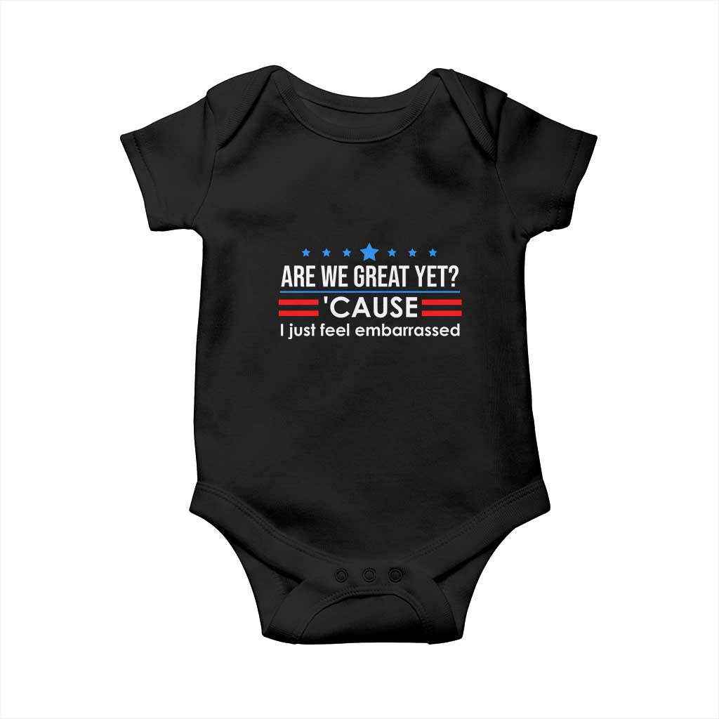 Are We Great Yet I Just Feel Embarrassed Baby Onesie Political Satire Stars and Stripes TS02 Black Print Your Wear