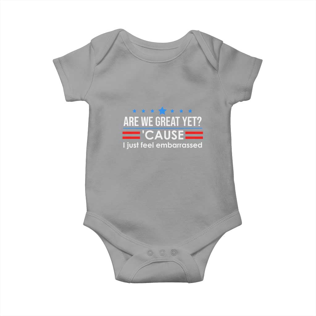 Are We Great Yet I Just Feel Embarrassed Baby Onesie Political Satire Stars and Stripes TS02 Sport Gray Print Your Wear