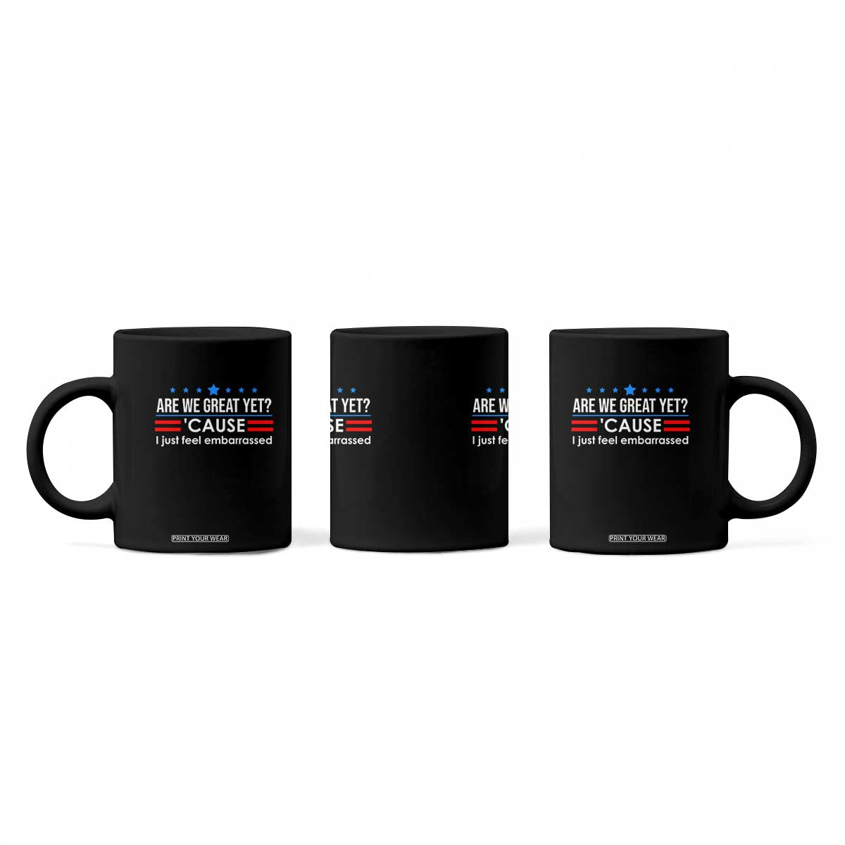 Are We Great Yet I Just Feel Embarrassed Coffee Mug Political Satire Stars and Stripes TS02 Print Your Wear