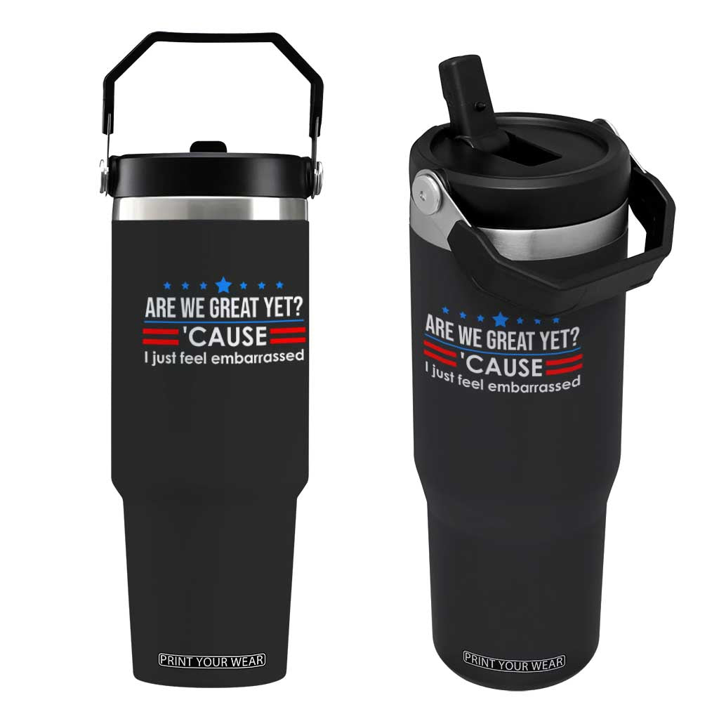 Are We Great Yet I Just Feel Embarrassed Flip Straw Tumbler Political Satire Stars and Stripes TS02 One Size: 30 oz Black Print Your Wear