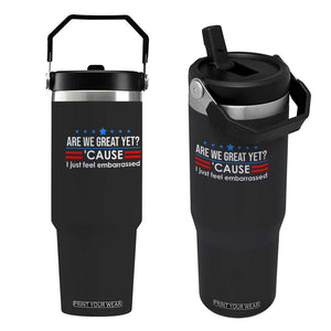 Are We Great Yet I Just Feel Embarrassed Flip Straw Tumbler Political Satire Stars and Stripes TS02 One Size: 30 oz Black Print Your Wear