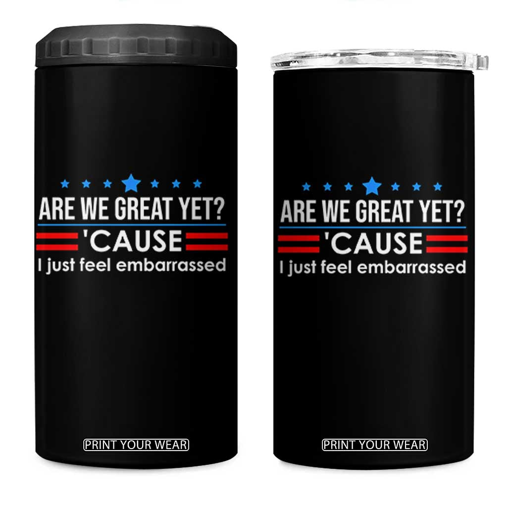 Are We Great Yet I Just Feel Embarrassed 4 in 1 Can Cooler Tumbler Political Satire Stars and Stripes TS02 One Size: 16 oz Black Print Your Wear