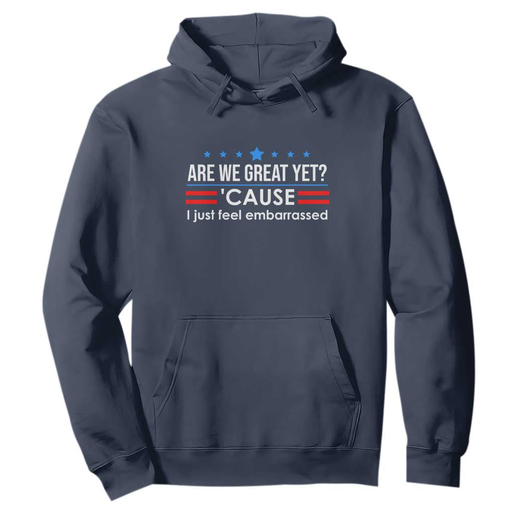 Are We Great Yet I Just Feel Embarrassed Hoodie Political Satire Stars and Stripes TS02 Navy Print Your Wear