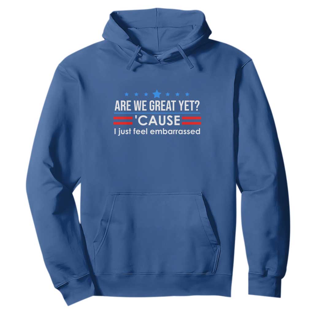 Are We Great Yet I Just Feel Embarrassed Hoodie Political Satire Stars and Stripes TS02 Royal Blue Print Your Wear