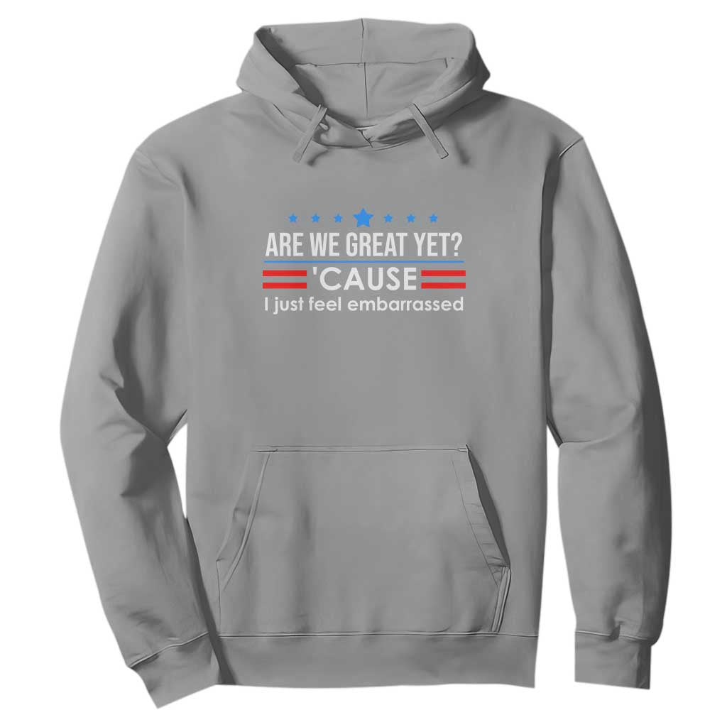 Are We Great Yet I Just Feel Embarrassed Hoodie Political Satire Stars and Stripes TS02 Sport Gray Print Your Wear