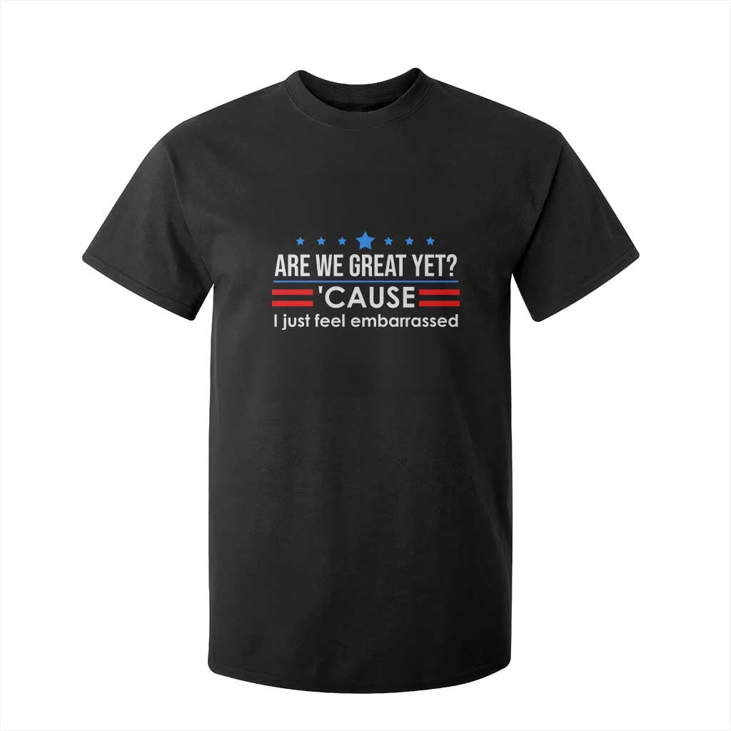 Are We Great Yet I Just Feel Embarrassed T Shirt For Kid Political Satire Stars and Stripes TS02 Black Print Your Wear
