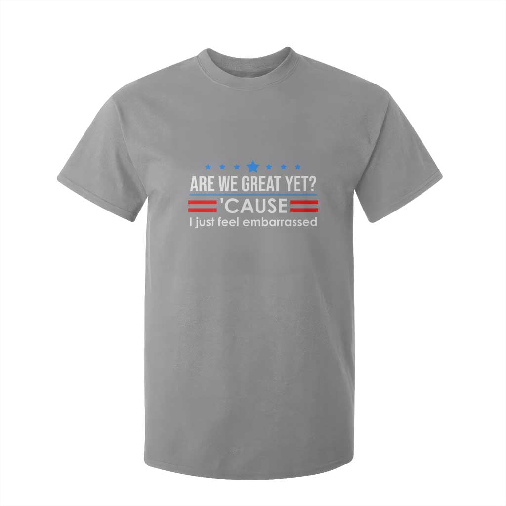 Are We Great Yet I Just Feel Embarrassed T Shirt For Kid Political Satire Stars and Stripes TS02 Sport Gray Print Your Wear