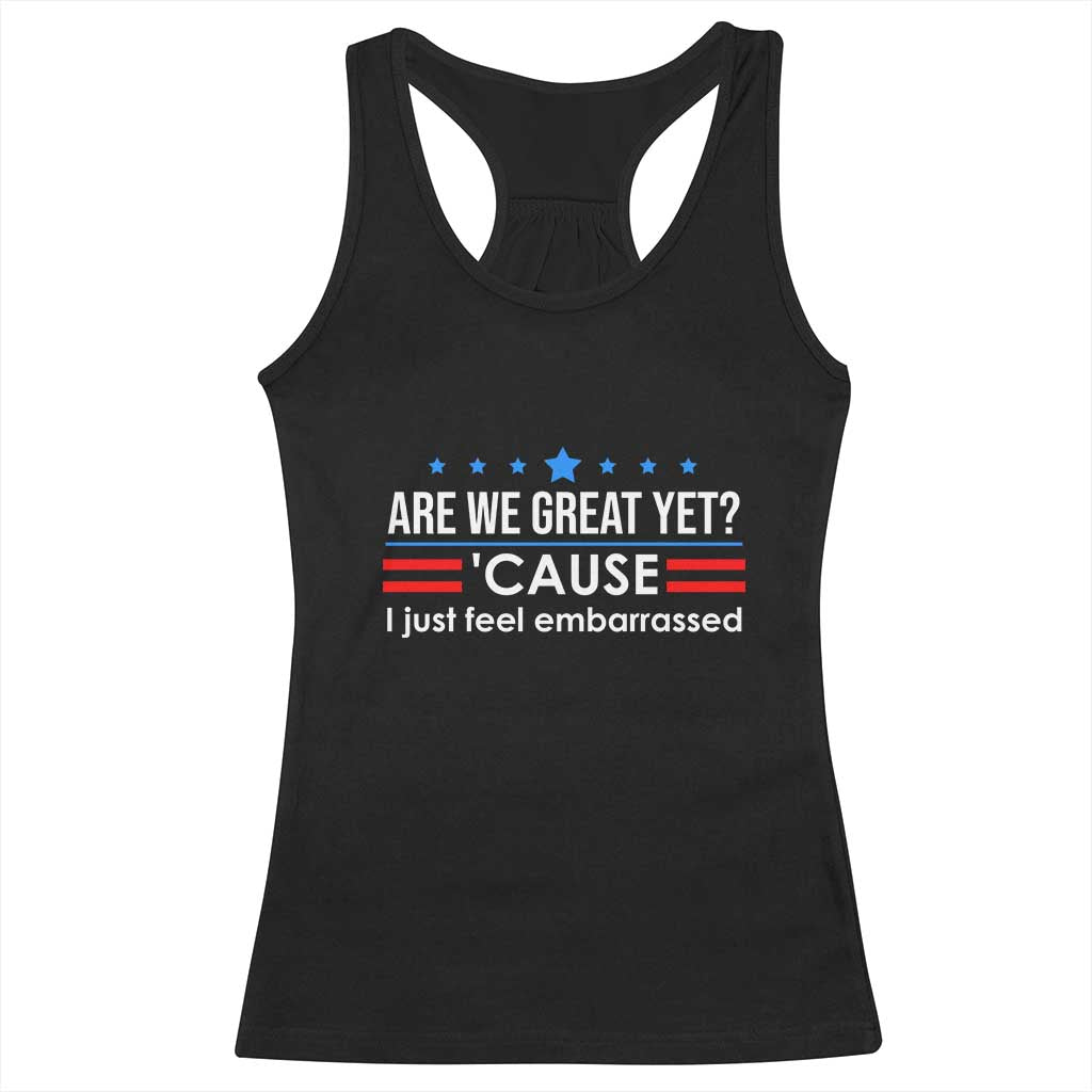 Are We Great Yet I Just Feel Embarrassed Racerback Tank Top Political Satire Stars and Stripes TS02 Black Print Your Wear