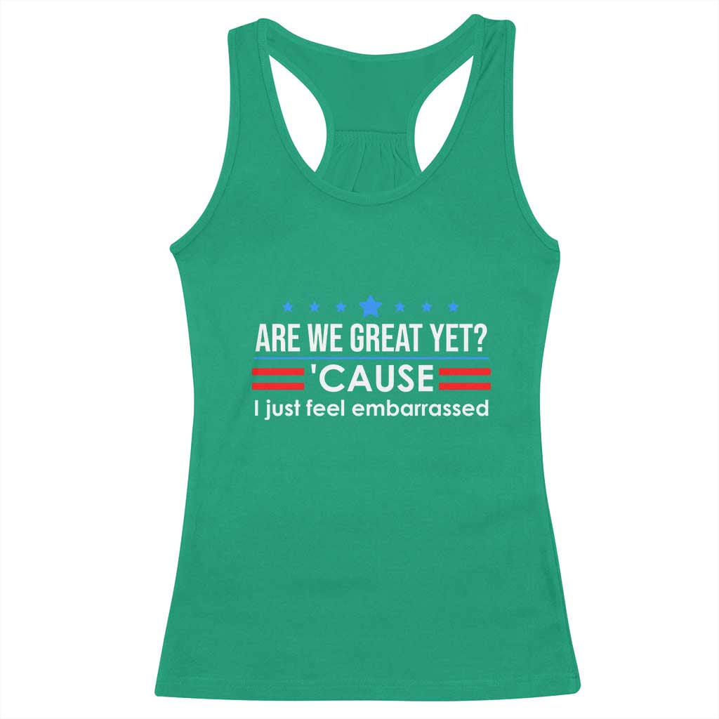 Are We Great Yet I Just Feel Embarrassed Racerback Tank Top Political Satire Stars and Stripes TS02 Irish Green Print Your Wear