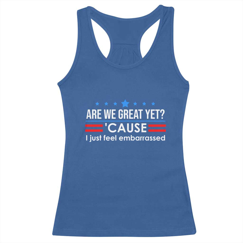Are We Great Yet I Just Feel Embarrassed Racerback Tank Top Political Satire Stars and Stripes TS02 Royal Blue Print Your Wear