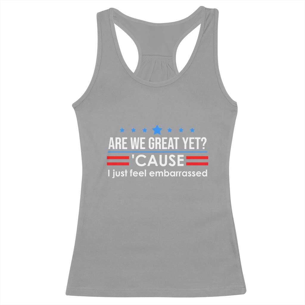 Are We Great Yet I Just Feel Embarrassed Racerback Tank Top Political Satire Stars and Stripes TS02 Sport Gray Print Your Wear