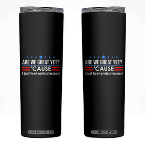 Are We Great Yet I Just Feel Embarrassed Skinny Tumbler Political Satire Stars and Stripes TS02 Black Print Your Wear