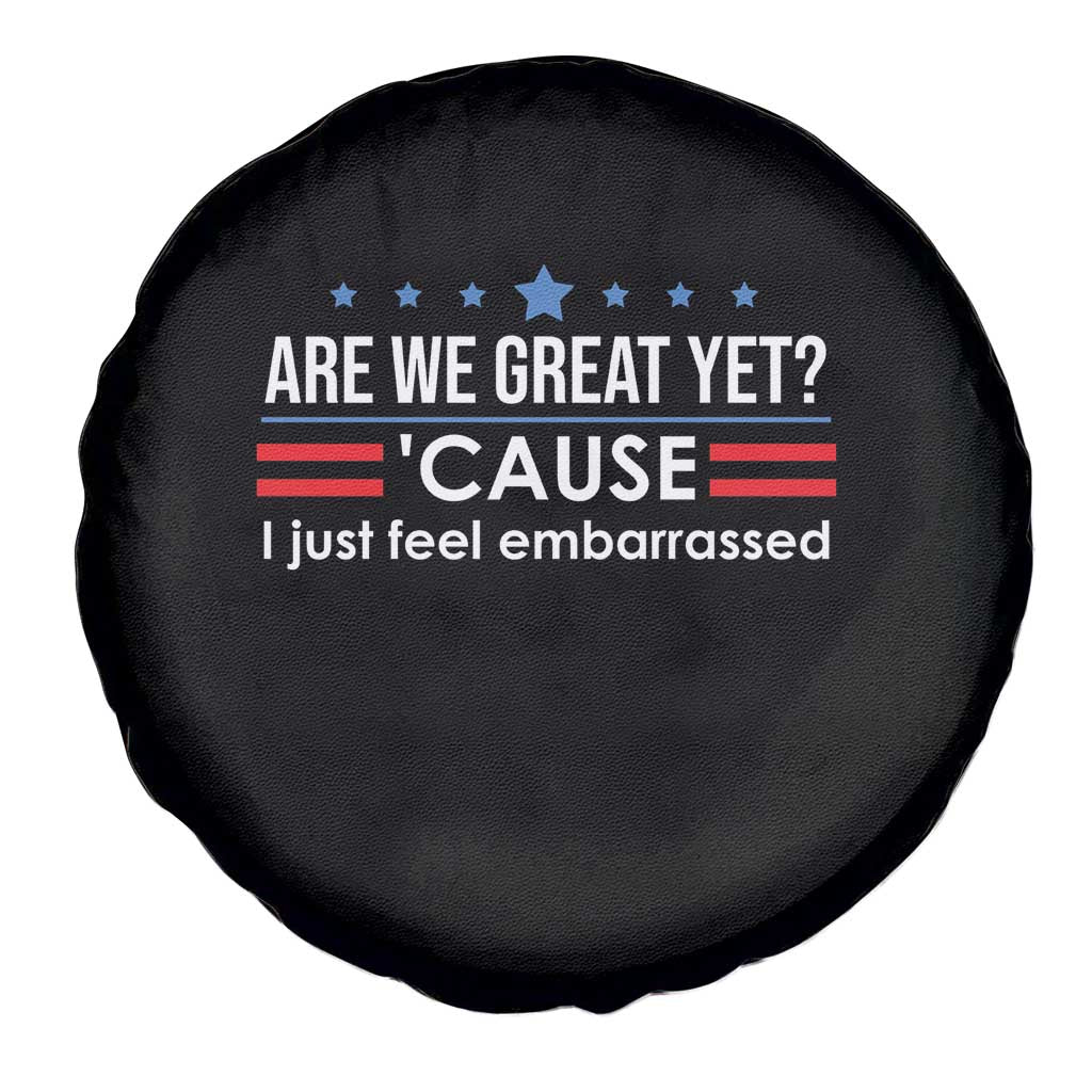Are We Great Yet I Just Feel Embarrassed Spare Tire Cover Political Satire Stars and Stripes TS02 Print Your Wear