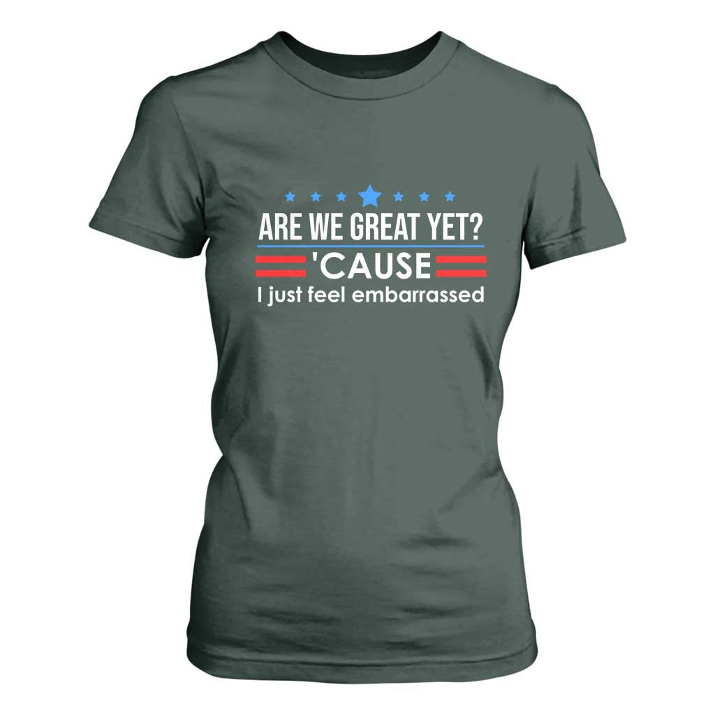 Are We Great Yet I Just Feel Embarrassed T Shirt For Women Political Satire Stars and Stripes TS02 Dark Forest Green Print Your Wear