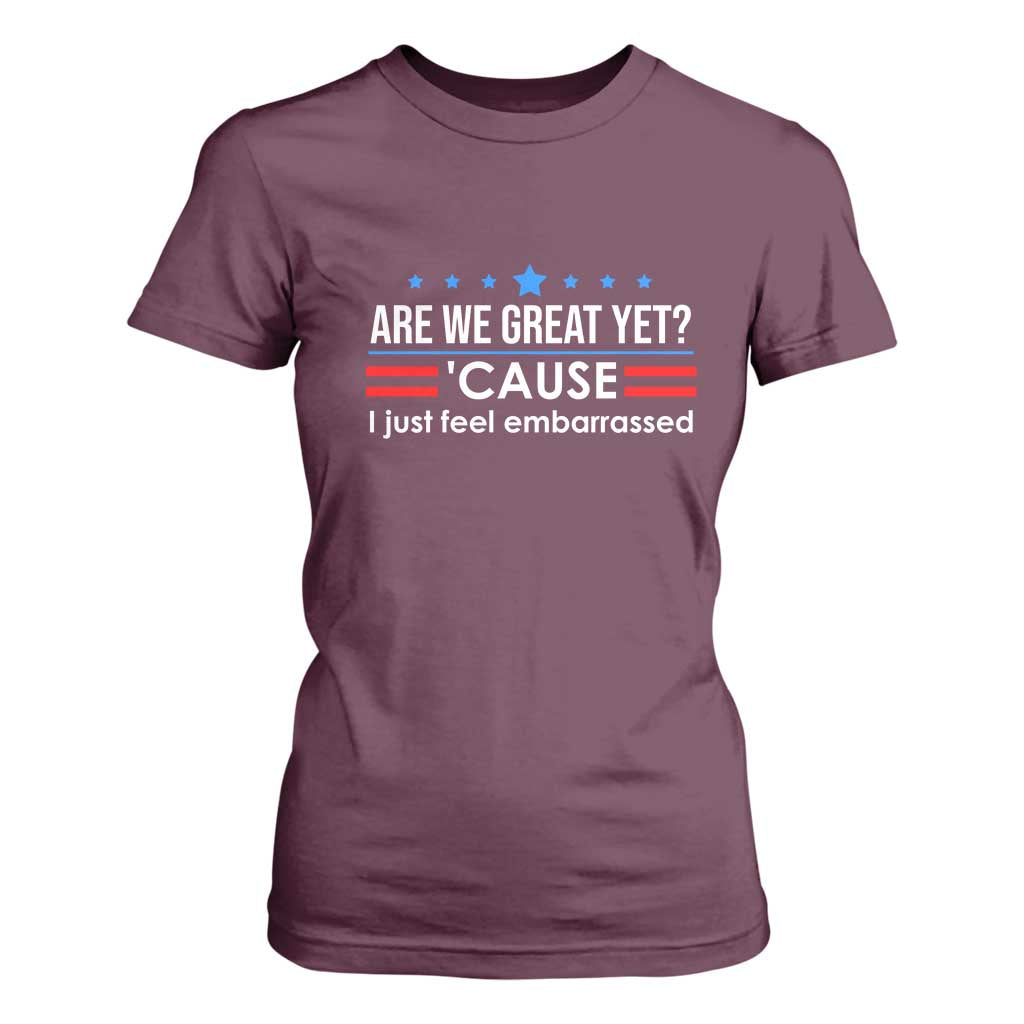 Are We Great Yet I Just Feel Embarrassed T Shirt For Women Political Satire Stars and Stripes TS02 Maroon Print Your Wear