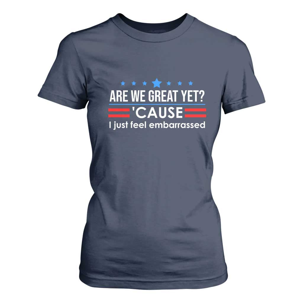 Are We Great Yet I Just Feel Embarrassed T Shirt For Women Political Satire Stars and Stripes TS02 Navy Print Your Wear