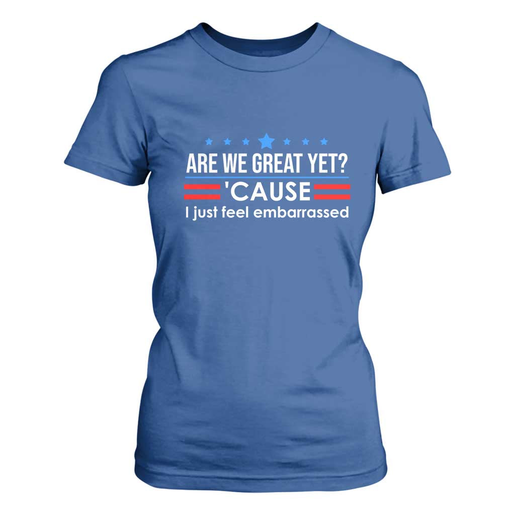 Are We Great Yet I Just Feel Embarrassed T Shirt For Women Political Satire Stars and Stripes TS02 Royal Blue Print Your Wear