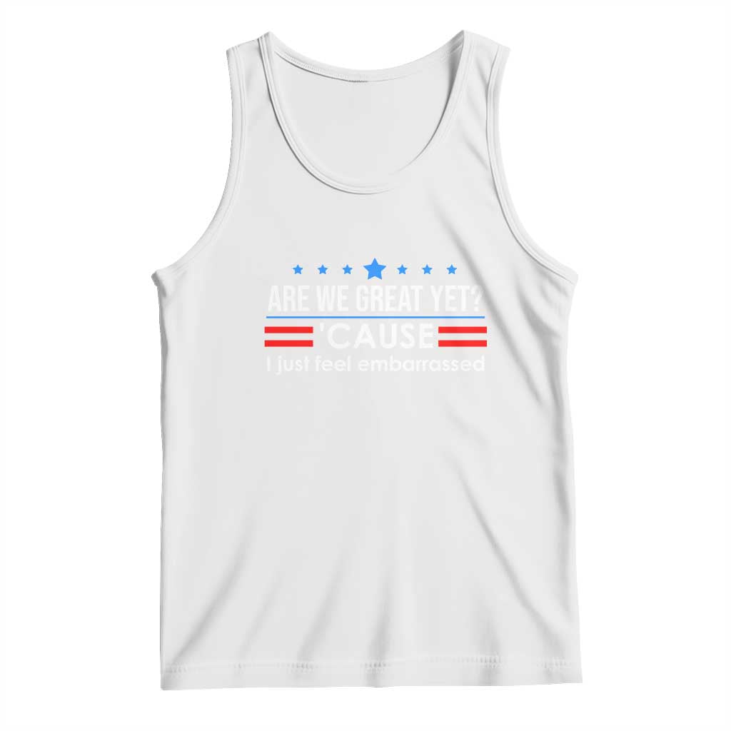 Are We Great Yet I Just Feel Embarrassed Tank Top Political Satire Stars and Stripes TS02 White Print Your Wear