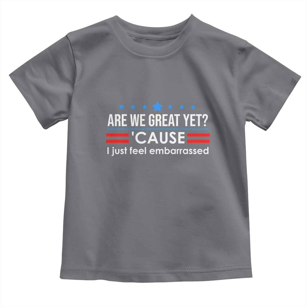 Are We Great Yet I Just Feel Embarrassed Toddler T Shirt Political Satire Stars and Stripes TS02 Charcoal Print Your Wear