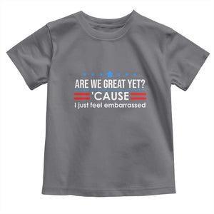 Are We Great Yet I Just Feel Embarrassed Toddler T Shirt Political Satire Stars and Stripes TS02 Charcoal Print Your Wear