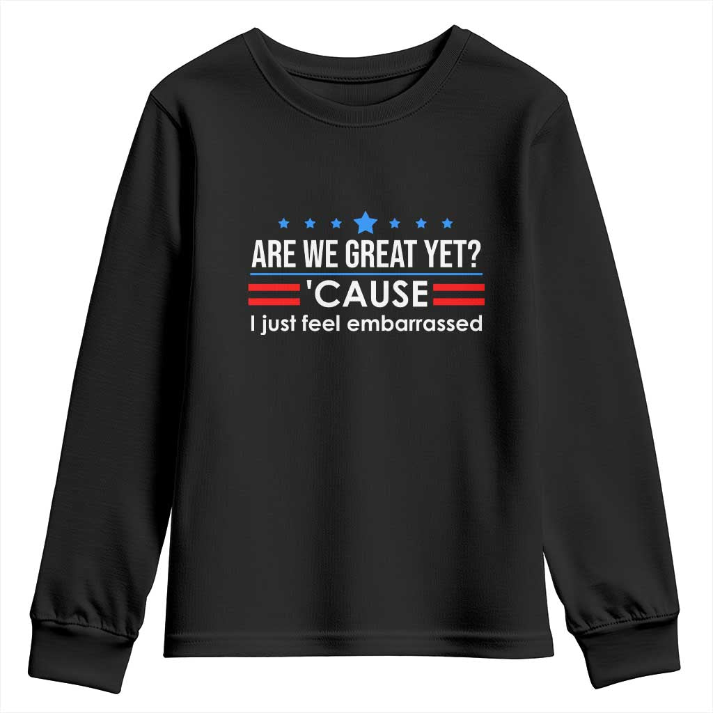 Are We Great Yet I Just Feel Embarrassed Youth Sweatshirt Political Satire Stars and Stripes TS02 Black Print Your Wear