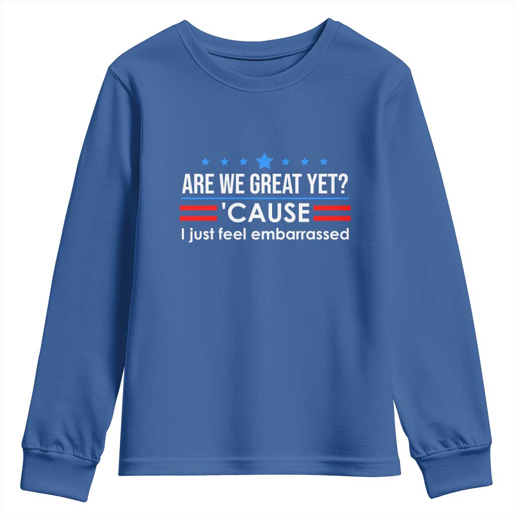 Are We Great Yet I Just Feel Embarrassed Youth Sweatshirt Political Satire Stars and Stripes TS02 Royal Blue Print Your Wear