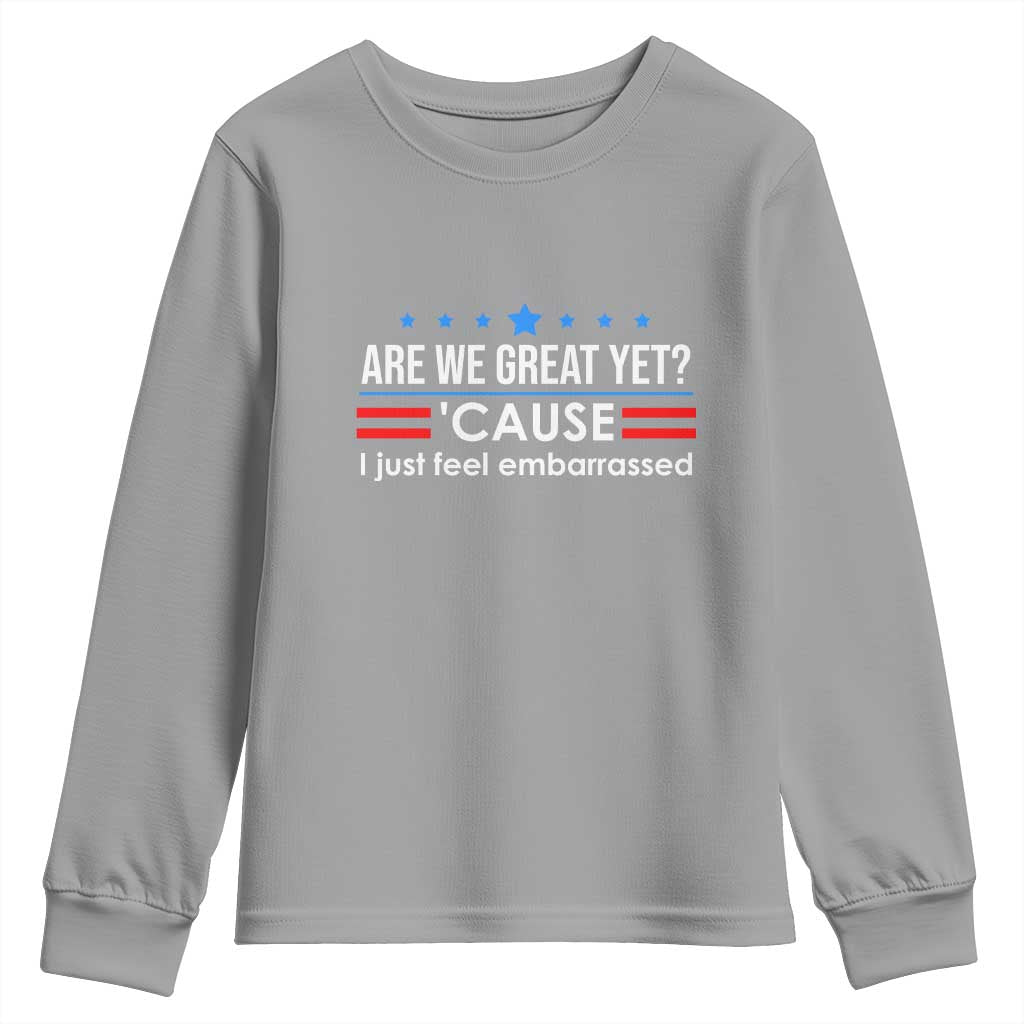 Are We Great Yet I Just Feel Embarrassed Youth Sweatshirt Political Satire Stars and Stripes TS02 Sport Gray Print Your Wear